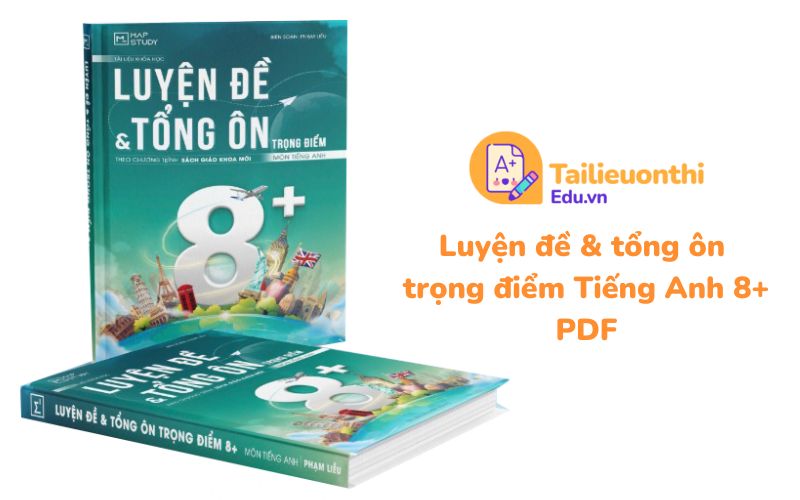 Luyện đề  tổng ôn trọng điểm Tiếng Anh 8+ PDF Cô Phạm Liễu